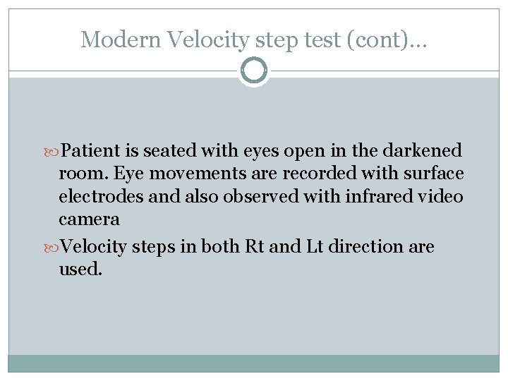 Modern Velocity step test (cont)… Patient is seated with eyes open in the darkened