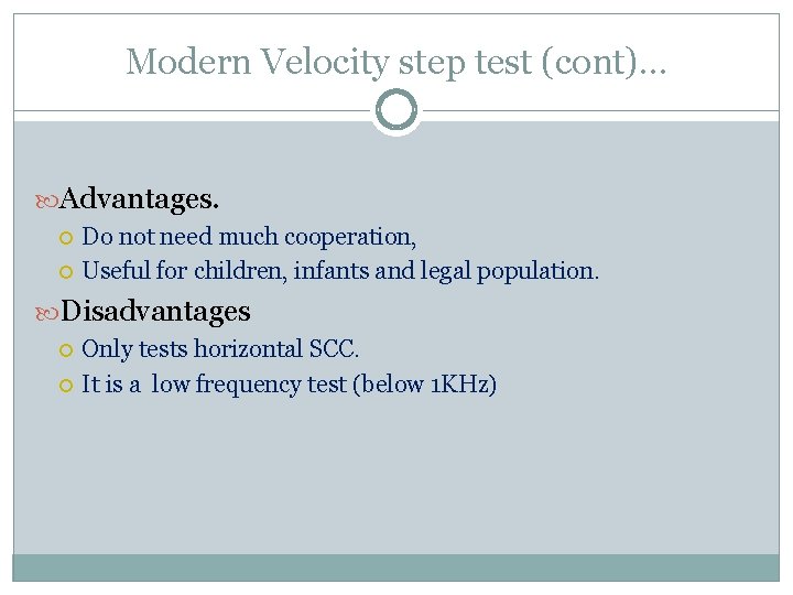 Modern Velocity step test (cont)… Advantages. Do not need much cooperation, Useful for children,