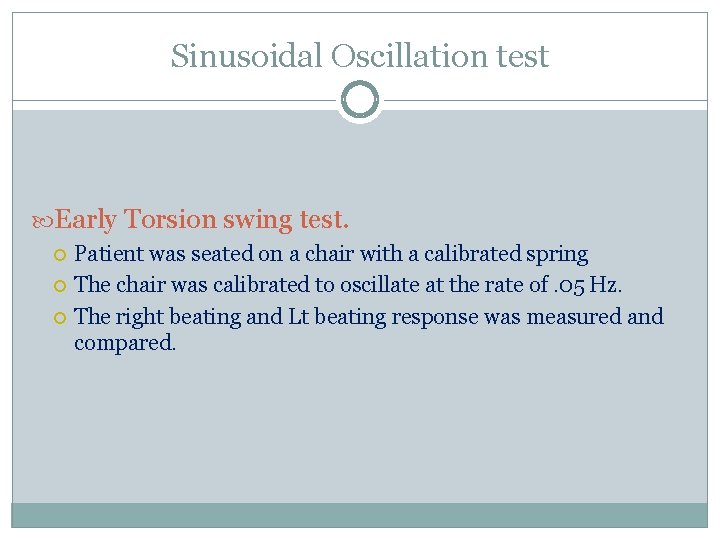 Sinusoidal Oscillation test Early Torsion swing test. Patient was seated on a chair with