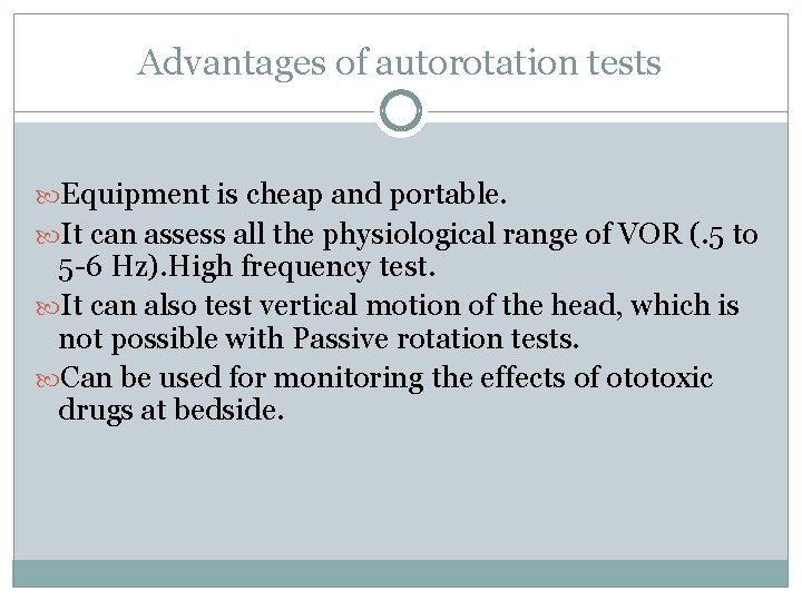 Advantages of autorotation tests Equipment is cheap and portable. It can assess all the