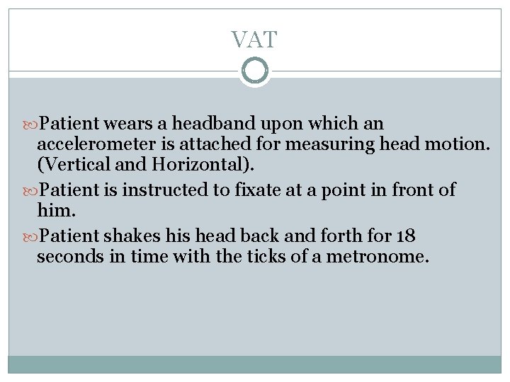 VAT Patient wears a headband upon which an accelerometer is attached for measuring head