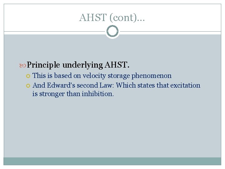 AHST (cont)… Principle underlying AHST. This is based on velocity storage phenomenon And Edward’s