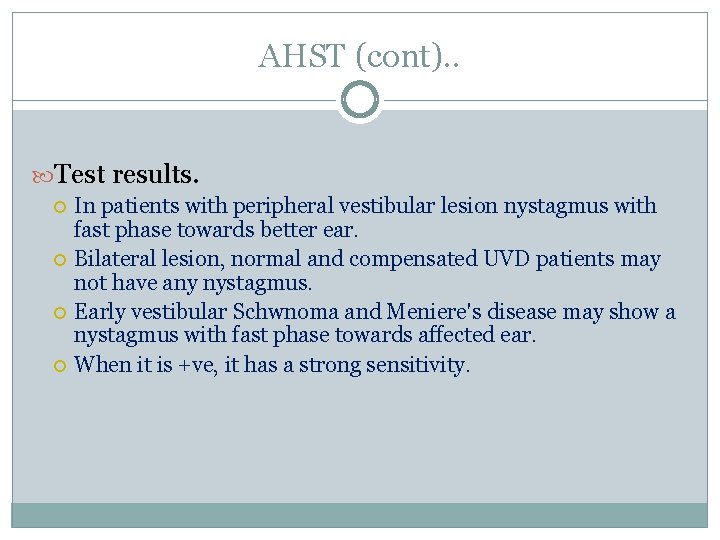 AHST (cont). . Test results. In patients with peripheral vestibular lesion nystagmus with fast