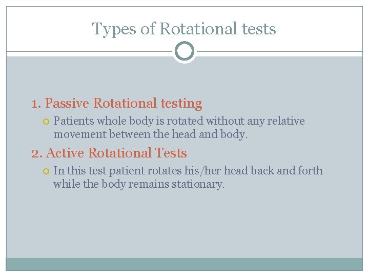 Types of Rotational tests 1. Passive Rotational testing Patients whole body is rotated without