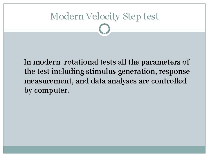 Modern Velocity Step test In modern rotational tests all the parameters of the test