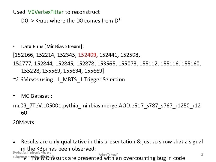 Used V 0 Vertex. Fitter to reconstruct D 0 -> Kπππ where the D