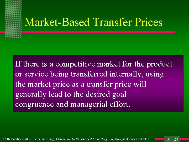 Market-Based Transfer Prices If there is a competitive market for the product or service