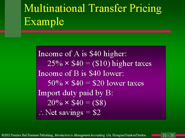 Multinational Transfer Pricing Example Income of A is $40 higher: 25% × $40 =
