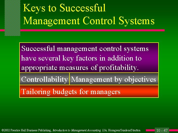 Keys to Successful Management Control Systems Successful management control systems have several key factors