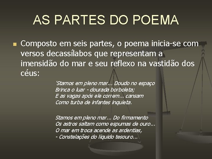 AS PARTES DO POEMA n Composto em seis partes, o poema inicia-se com versos