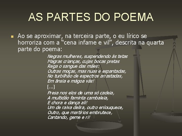 AS PARTES DO POEMA n Ao se aproximar, na terceira parte, o eu lírico