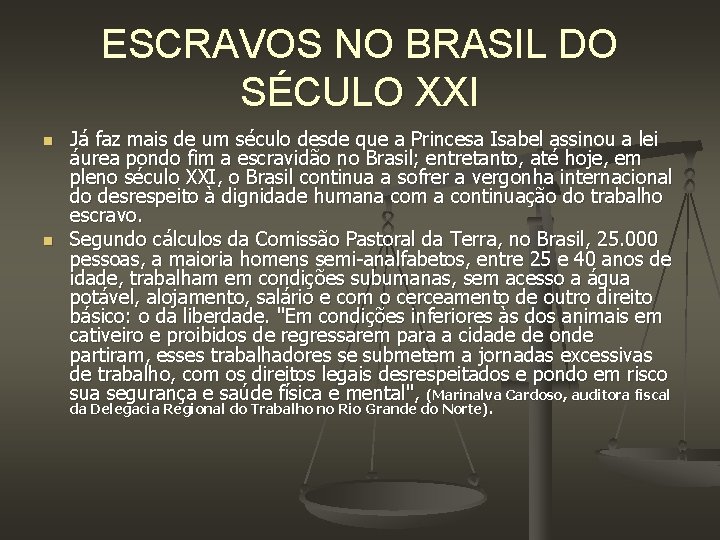 ESCRAVOS NO BRASIL DO SÉCULO XXI n n Já faz mais de um século