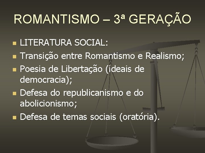 ROMANTISMO – 3ª GERAÇÃO n n n LITERATURA SOCIAL: Transição entre Romantismo e Realismo;