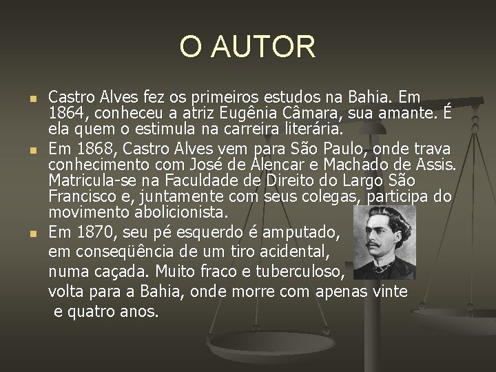 O AUTOR n n n Castro Alves fez os primeiros estudos na Bahia. Em