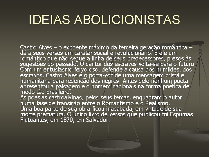 IDEIAS ABOLICIONISTAS Castro Alves – o expoente máximo da terceira geração romântica – dá