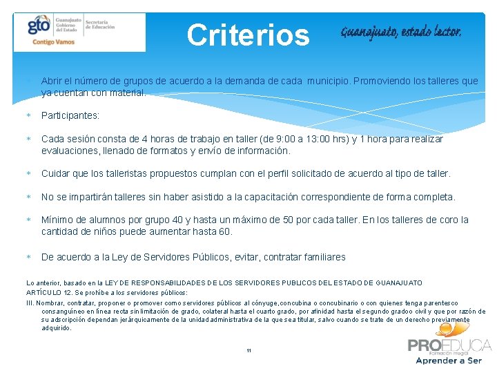 Criterios Abrir el número de grupos de acuerdo a la demanda de cada municipio.