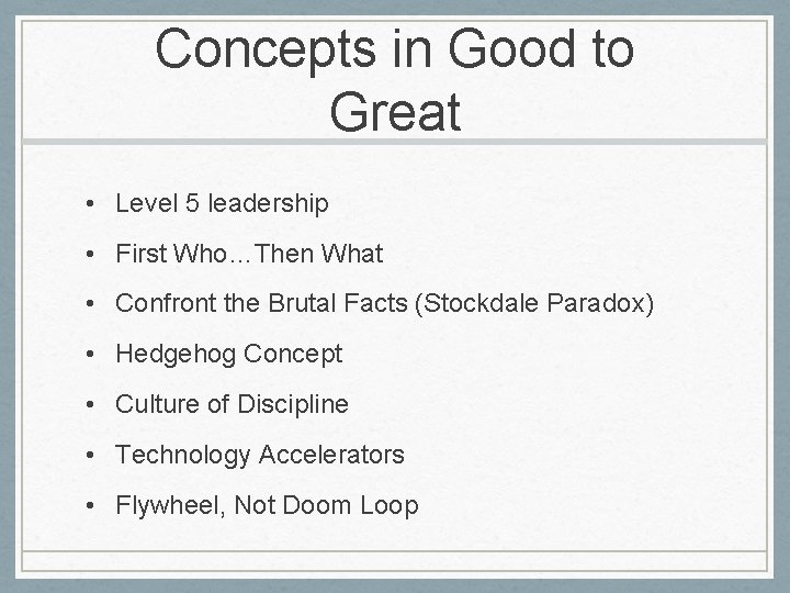 Concepts in Good to Great • Level 5 leadership • First Who…Then What • Concepts in Good to Great • Level 5 leadership • First Who…Then What •