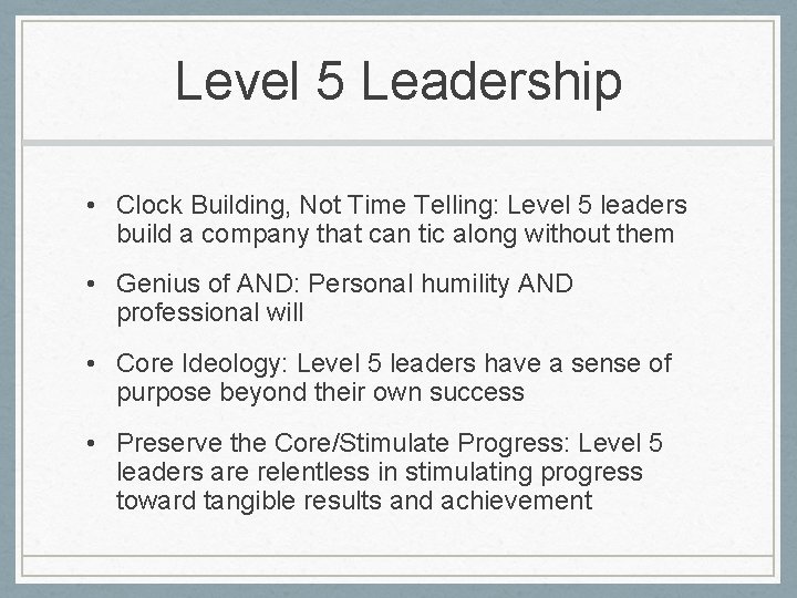 Level 5 Leadership • Clock Building, Not Time Telling: Level 5 leaders build a Level 5 Leadership • Clock Building, Not Time Telling: Level 5 leaders build a