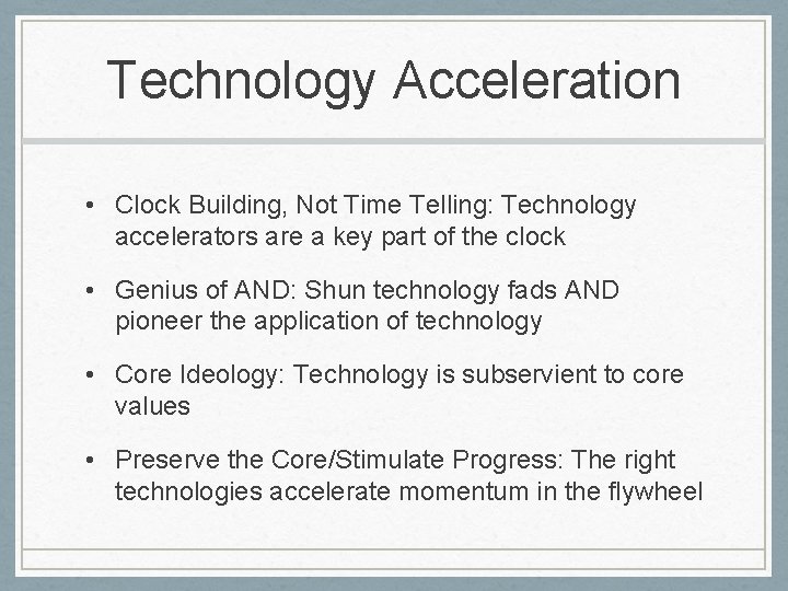 Technology Acceleration • Clock Building, Not Time Telling: Technology accelerators are a key part Technology Acceleration • Clock Building, Not Time Telling: Technology accelerators are a key part