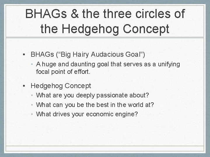 BHAGs & the three circles of the Hedgehog Concept • BHAGs (“Big Hairy Audacious BHAGs & the three circles of the Hedgehog Concept • BHAGs (“Big Hairy Audacious