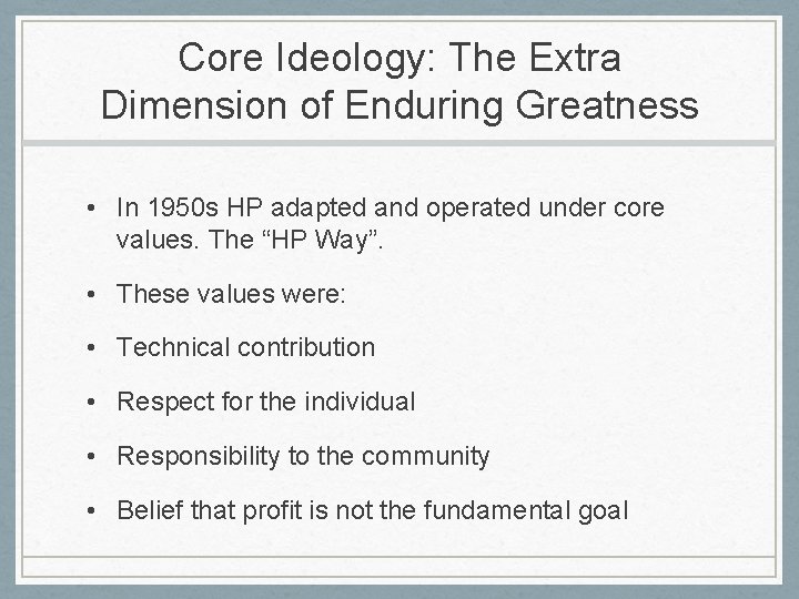 Core Ideology: The Extra Dimension of Enduring Greatness • In 1950 s HP adapted Core Ideology: The Extra Dimension of Enduring Greatness • In 1950 s HP adapted