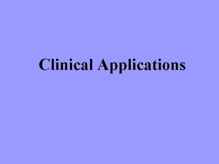 Clinical Applications 