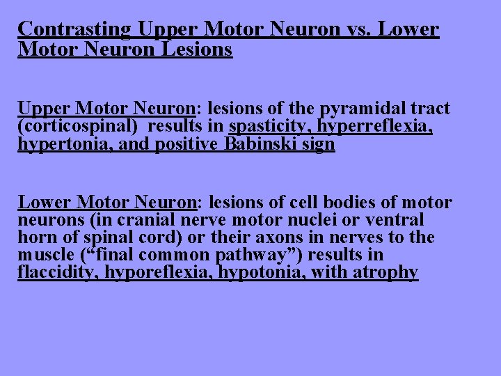 Contrasting Upper Motor Neuron vs. Lower Motor Neuron Lesions Upper Motor Neuron: lesions of