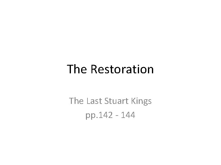The Restoration The Last Stuart Kings pp. 142 - 144 