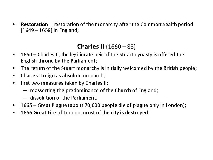  • Restoration = restoration of the monarchy after the Commonwealth period (1649 –