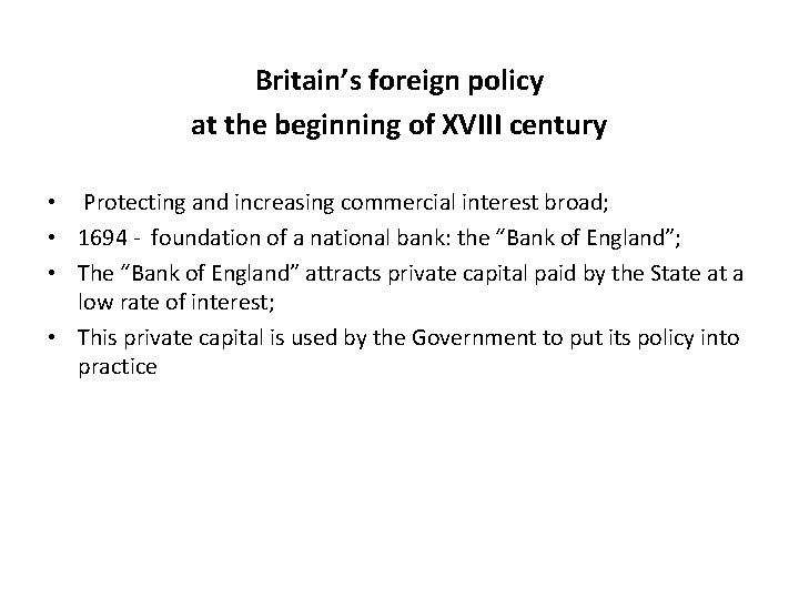 Britain’s foreign policy at the beginning of XVIII century • Protecting and increasing commercial