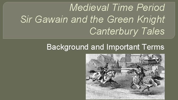 Medieval Time Period Sir Gawain and the Green Knight Canterbury Tales Background and Important