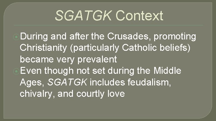 SGATGK Context ⦿During and after the Crusades, promoting Christianity (particularly Catholic beliefs) became very