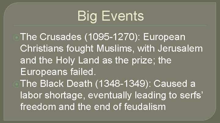 Big Events ⦿The Crusades (1095 -1270): European Christians fought Muslims, with Jerusalem and the