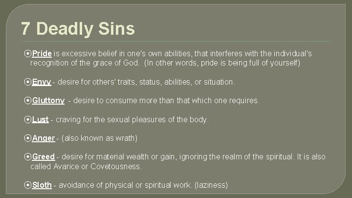 7 Deadly Sins ⦿Pride is excessive belief in one's own abilities, that interferes with
