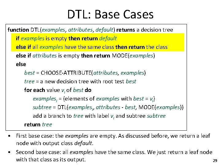 DTL: Base Cases function DTL(examples, attributes, default) returns a decision tree if examples is