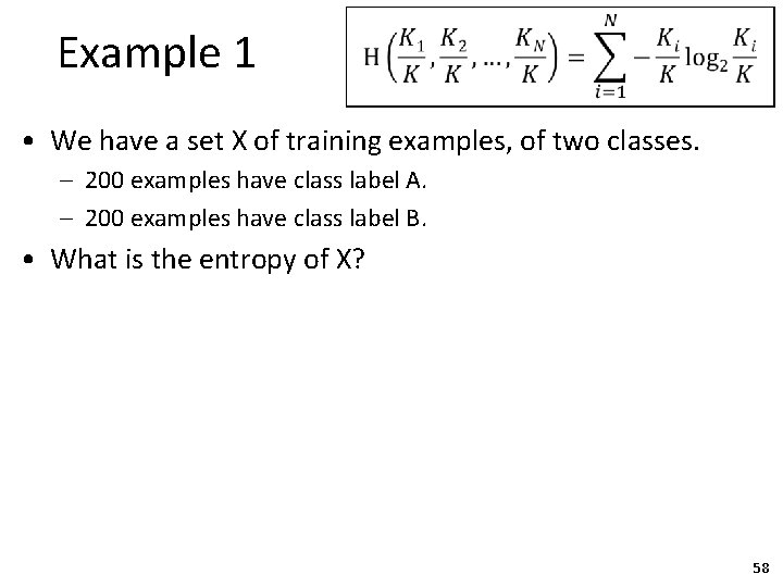 Example 1 • We have a set X of training examples, of two classes.