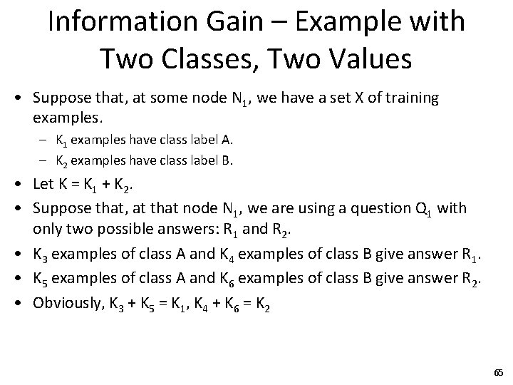 Information Gain – Example with Two Classes, Two Values • Suppose that, at some