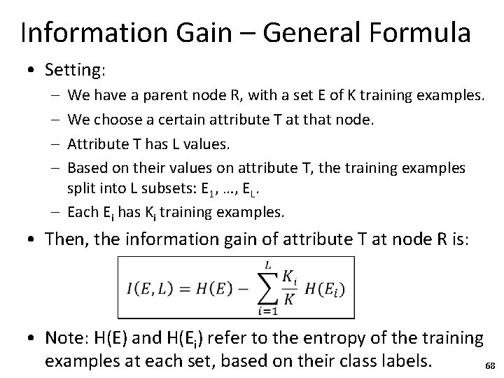 Information Gain – General Formula • Setting: – – We have a parent node