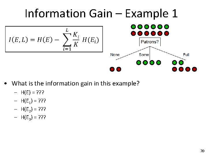 Information Gain – Example 1 • What is the information gain in this example?