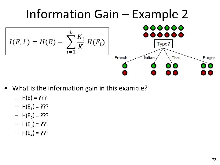 Information Gain – Example 2 • What is the information gain in this example?