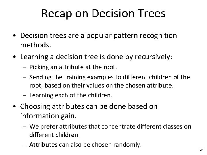 Recap on Decision Trees • Decision trees are a popular pattern recognition methods. •