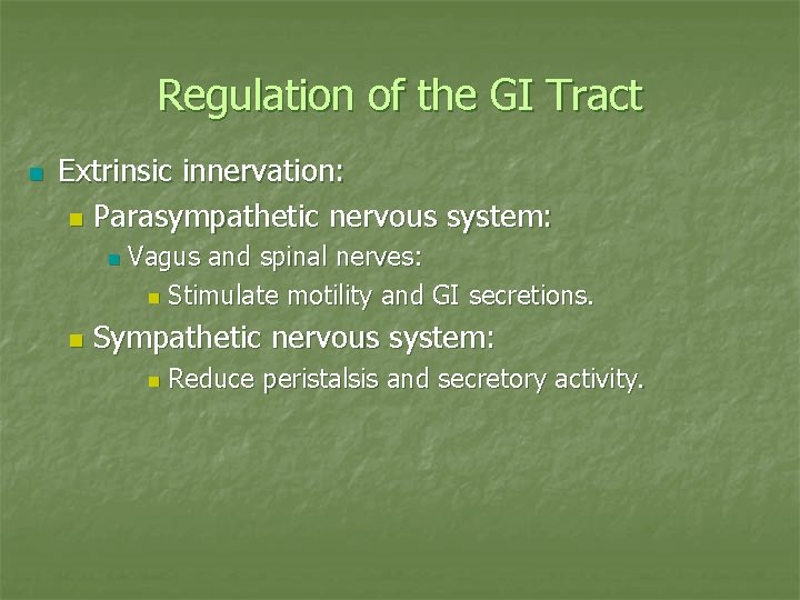 Regulation of the GI Tract n Extrinsic innervation: n Parasympathetic nervous system: n n