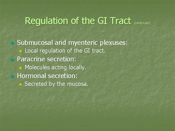 Regulation of the GI Tract n Submucosal and myenteric plexuses: n n Paracrine secretion: