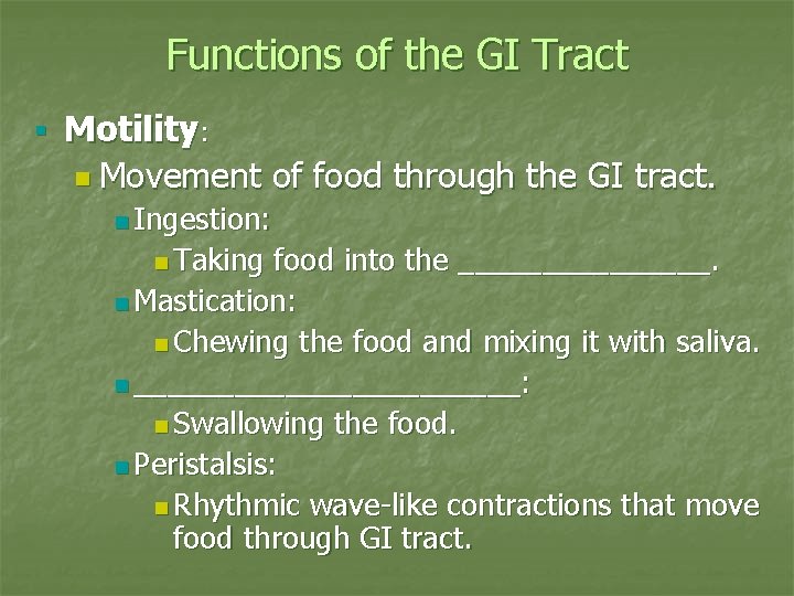 Functions of the GI Tract § Motility: n Movement of food through the GI