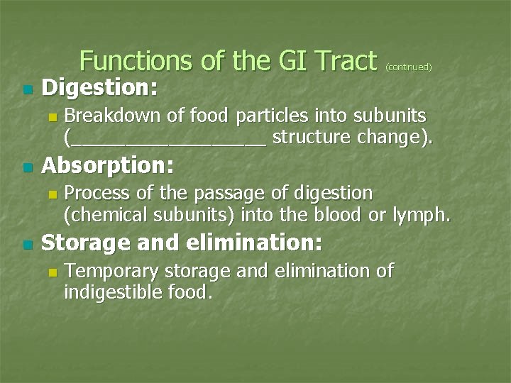 Functions of the GI Tract n Digestion: n n Breakdown of food particles into