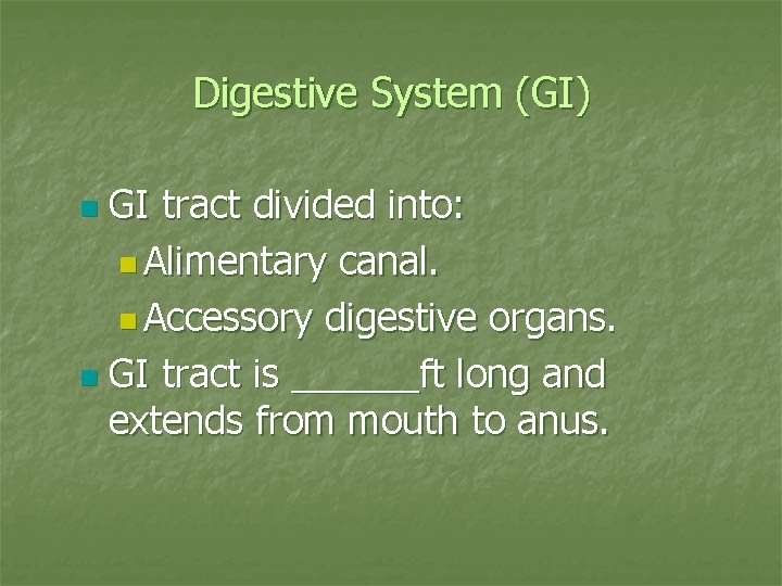 Digestive System (GI) GI tract divided into: n Alimentary canal. n Accessory digestive organs.
