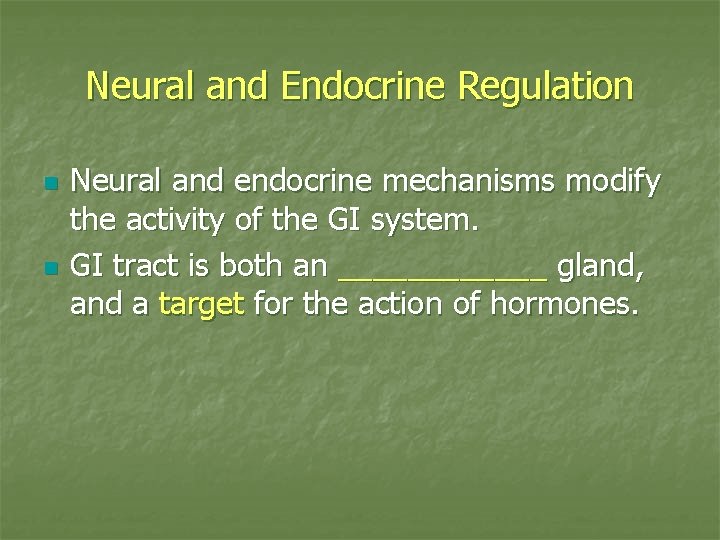 Neural and Endocrine Regulation n n Neural and endocrine mechanisms modify the activity of