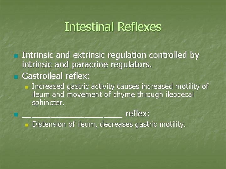 Intestinal Reflexes n n Intrinsic and extrinsic regulation controlled by intrinsic and paracrine regulators.