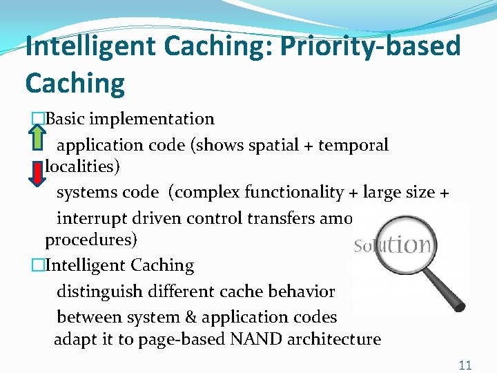 Intelligent Caching: Priority-based Caching �Basic implementation application code (shows spatial + temporal localities) systems