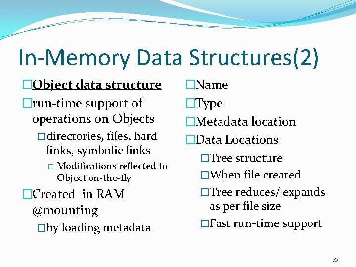 In-Memory Data Structures(2) �Object data structure �run-time support of operations on Objects �directories, files,